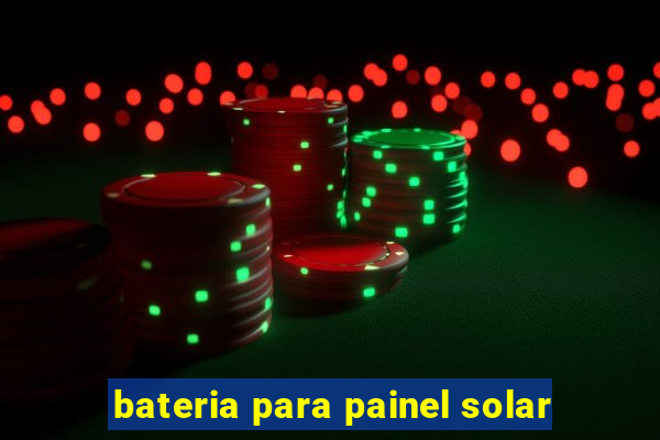 bateria para painel solar